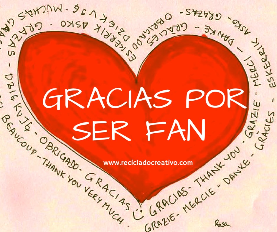 gracias por ser fan de reciclado creativo
