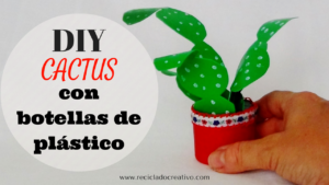 DIY Cactus realizado reciclando botellas de plástico