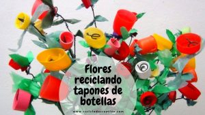 Flores hechas con tapones de botellas y bolsas de plástico