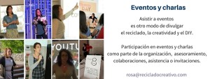 Eventos y charlas Reciclado Creativo Asistir a eventos es otro modo de divulgar el reciclado, la creatividad y el DIY.