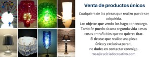 Cualquiera de las piezas que realizo puede ser adquirida. Los objetos que vendo los hago por encargo. También puedo da una segunda vida a esas cosas entrañables que no quieres tirar. Si quieres que realice una pieza única y exclusiva, no dudes en contactar conmigo. rosa@recicladocreativo.com